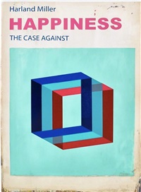 Happiness the Case Against, 2017