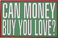 Untitled (Can Money Buy You Love?), 2011